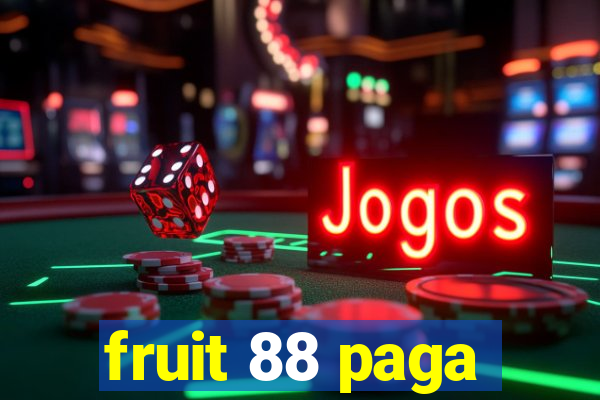 fruit 88 paga